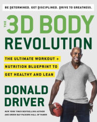 Title: The 3D Body Revolution: The Ultimate Workout + Nutrition Blueprint to Get Healthy and Lean, Author: Donald Driver