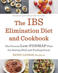 Title: The IBS Elimination Diet and Cookbook: The Proven Low-FODMAP Plan for Eating Well and Feeling Great, Author: Patsy Catsos MS