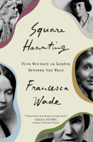 Free book to download in pdf Square Haunting: Five Writers in London Between the Wars iBook DJVU PDF 9780451497802 (English literature)