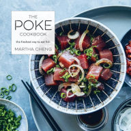 Title: The Poke Cookbook: The Freshest Way to Eat Fish, Author: Martha Cheng