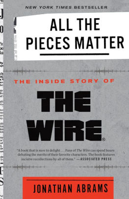 All The Pieces Matter The Inside Story Of The Wire By Jonathan