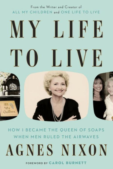 My Life to Live: How I Became the Queen of Soaps When Men Ruled Airwaves