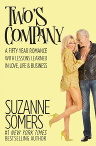 Title: Two's Company: A Fifty-Year Romance with Lessons Learned in Love, Life & Business, Author: Suzanne Somers