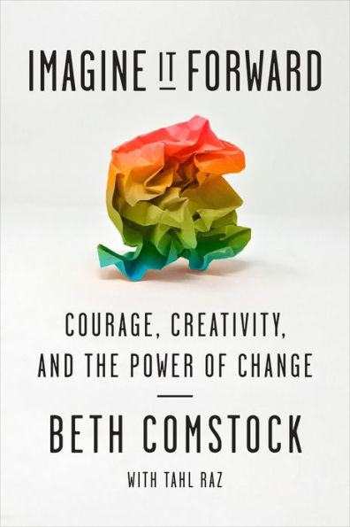 Imagine It Forward: Courage, Creativity, and the Power of Change