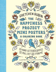 The Happiness Project Mini Posters: A Coloring Book: 20 Hand-Lettered Quotes to Pull Out and Frame