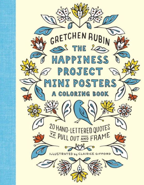 The Happiness Project Mini Posters: A Coloring Book: 20 Hand-Lettered Quotes to Pull Out and Frame