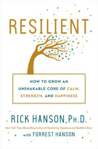 Free ebook downloads amazon Resilient: How to Grow an Unshakable Core of Calm, Strength, and Happiness in English PDF by Rick Hanson, Forrest Hanson 9780451498847