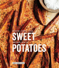 Title: Sweet Potatoes: Roasted, Loaded, Fried, and Made into Pie, Author: Franky Miller