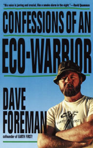 Title: Confessions of an Eco-Warrior, Author: Dave Foreman