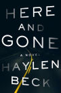 Here and Gone: A Novel