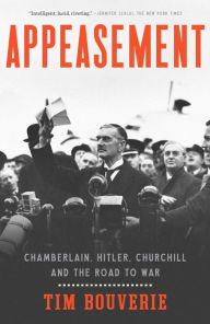Title: Appeasement: Chamberlain, Hitler, Churchill, and the Road to War, Author: Tim Bouverie