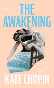 Title: The Awakening and Selected Stories of Kate Chopin, Author: Kate Chopin