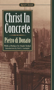 Title: Christ in Concrete, Author: Pietro di Donato