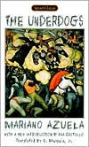 Title: The Underdogs: A Novel of the Mexican Revolution, Author: Mariano Azuela