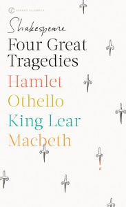 Title: Four Great Tragedies: Hamlet; Macbeth; King Lear; Othello, Author: William Shakespeare