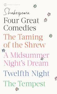 Title: Four Great Comedies: The Taming of the Shrew; A Midsummer Night's Dream; Twelfth Night; The Tempest, Author: William Shakespeare