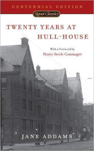 Title: Twenty Years at Hull-House: Centennial Edition, Author: Jane Addams