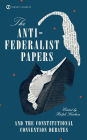 The Anti-Federalist Papers and the Constitutional Convention Debates