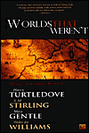 Title: Worlds That Weren't, Author: Harry Turtledove