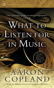 Title: What to Listen for in Music, Author: Aaron Copland