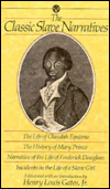 Classic Slave Narratives: The Life of Olaudah Equiano, The History of Mary Prince, Narrative of the Life of Frederick Douglass, Incidents in the Life of a Slave Girl