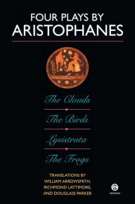 Title: Four Plays by Aristophanes: The Birds; The Clouds; The Frogs; Lysistrata, Author: Aristophanes