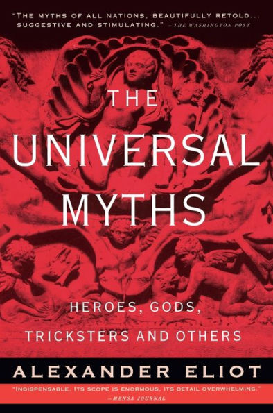 The Universal Myths: Heroes, Gods, Tricksters, and Others