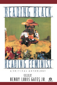 Title: Reading Black, Reading Feminist: A Critical Anthology, Author: Henry Louis Gates Jr.