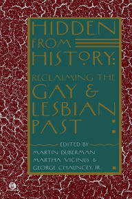 Title: Hidden from History: Reclaiming the Gay and Lesbian Past, Author: Martin Bauml Duberman