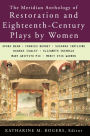The Meridian Anthology of Restoration and Eighteenth-Century Plays by Women
