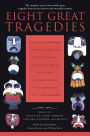 Eight Great Tragedies: The Complete Texts of the World's Great Tragedies from Ancient Times to the Twentieth Century
