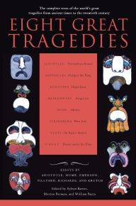 Title: Eight Great Tragedies: The Complete Texts of the World's Great Tragedies from Ancient Times to the Twentieth Century, Author: Sylvan Barnet
