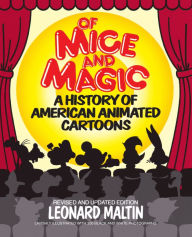 Title: Of Mice and Magic: A History of American Animated Cartoons; Revised and Updated, Author: Leonard Maltin