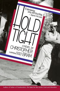Title: Hold Tight: A Novel, Author: Christopher Bram