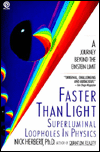 Title: Faster Than Light: Superluminal Loopholes in Physics, Author: Nick Herbert