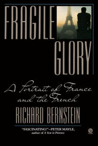 Title: Fragile Glory: A Portrait of France and the French, Author: Richard Bernstein