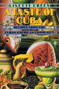 Title: A Taste of Cuba: Recipes From the Cuban-American Community, Author: Linette Creen