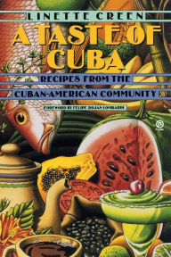 Title: A Taste of Cuba: Recipes From the Cuban-American Community: A Cookbook, Author: Linette Creen