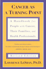 Title: Cancer As a Turning Point: A Handbook for People with Cancer, Their Families, and Health Professionals - Revised Edition, Author: Lawrence LeShan