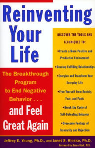 Title: Reinventing Your Life: The Breakthough Program to End Negative Behavior...and FeelGreat Again, Author: Jeffrey E. Young