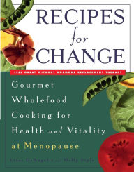 Title: Recipes for Change: Gourmet Wholefood Cooking for Health and Vitality at Menopause, Author: Lissa DeAngelis