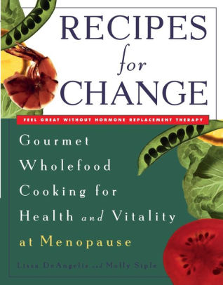 Recipes for Change: Gourmet Wholefood Cooking for Health and Vitality ...