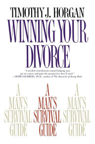 Title: Winning Your Divorce: A Man's Survival Guide, Author: Timothy J. Horgan