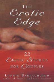 Title: The Erotic Edge: 22 Erotic Stories for Couples, Author: Lonnie Barbach