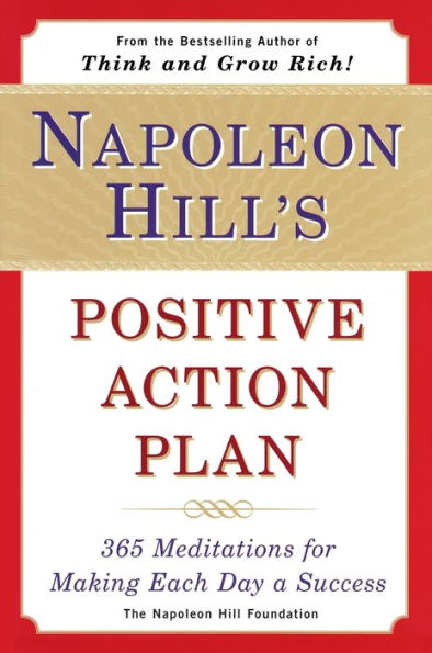 Napoleon Hill's Positive Action Plan: 365 Meditations For Making Each Day a Success