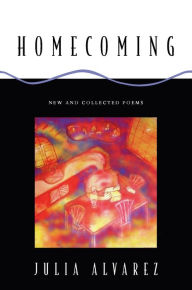 Title: Homecoming: New and Collected Poems, Author: Julia Alvarez