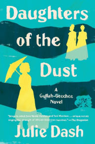 Title: Daughters of the Dust: A Novel, Author: Julie Dash