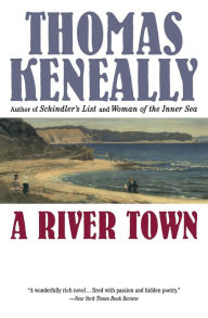 Title: A River Town, Author: Thomas Keneally