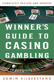 Title: The Winner's Guide to Casino Gambling: Completely Revised and Updated, Author: Edwin Silberstang