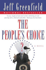 Title: The People's Choice: A Novel, Author: Jeff Greenfield